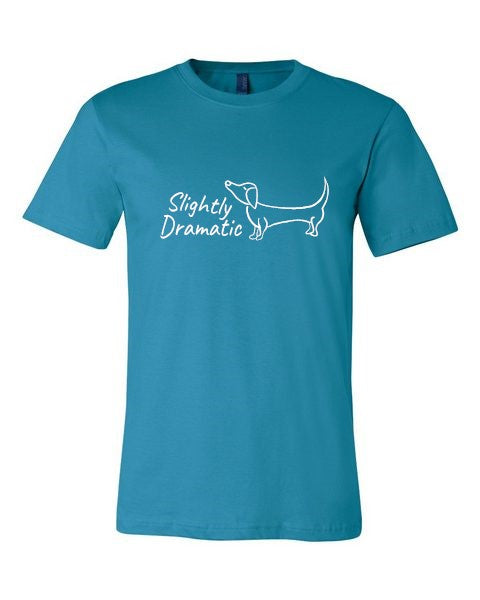 T Shirt - Slightly Dramatic - Dachshund