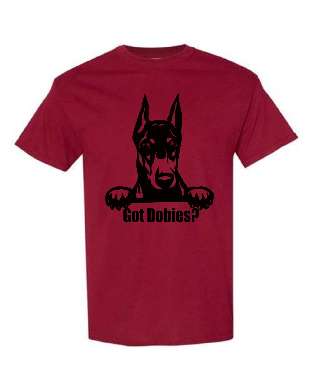 T-Shirt - Got Dobies?