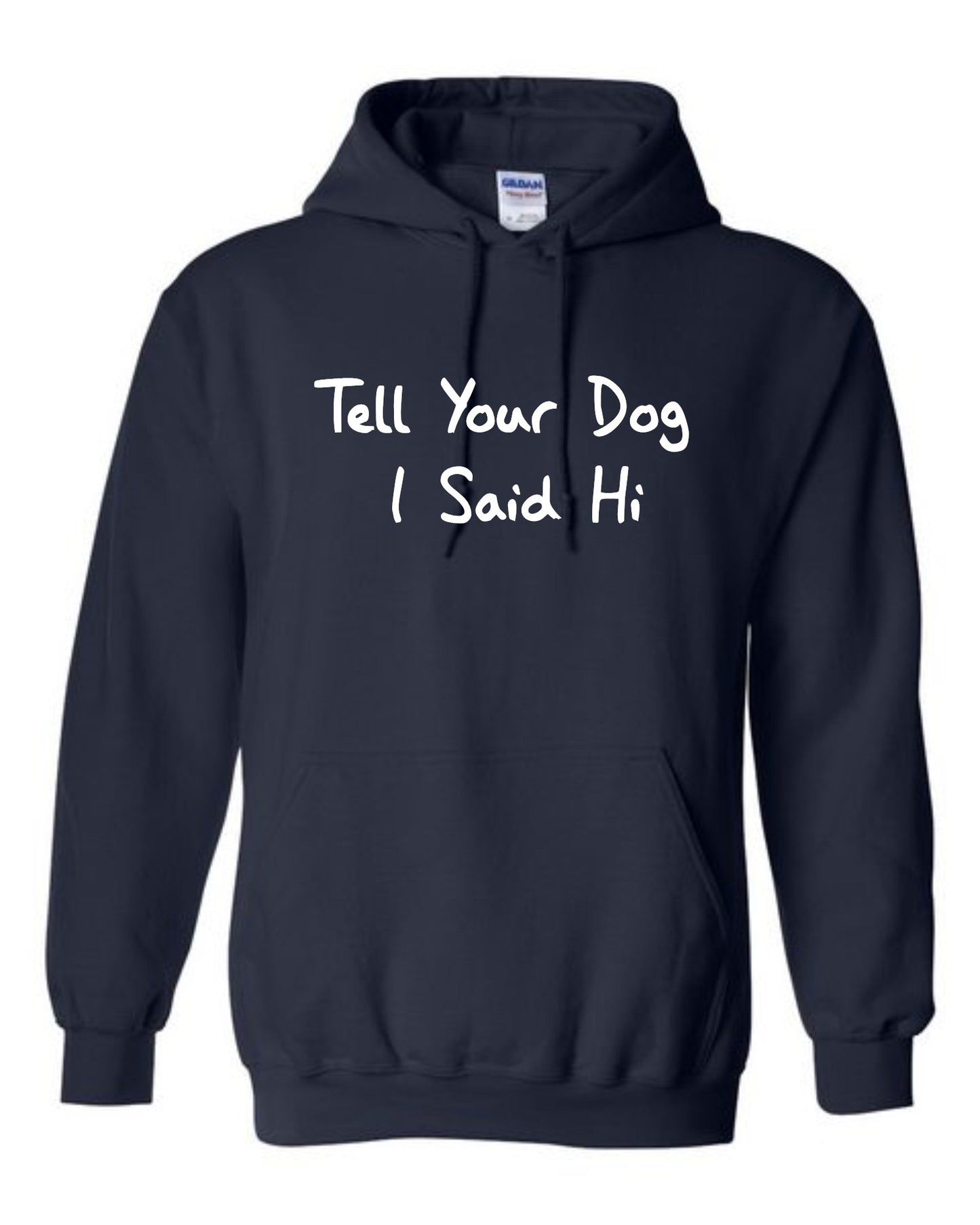 Hoodie - Tell Your Dog I Said Hi