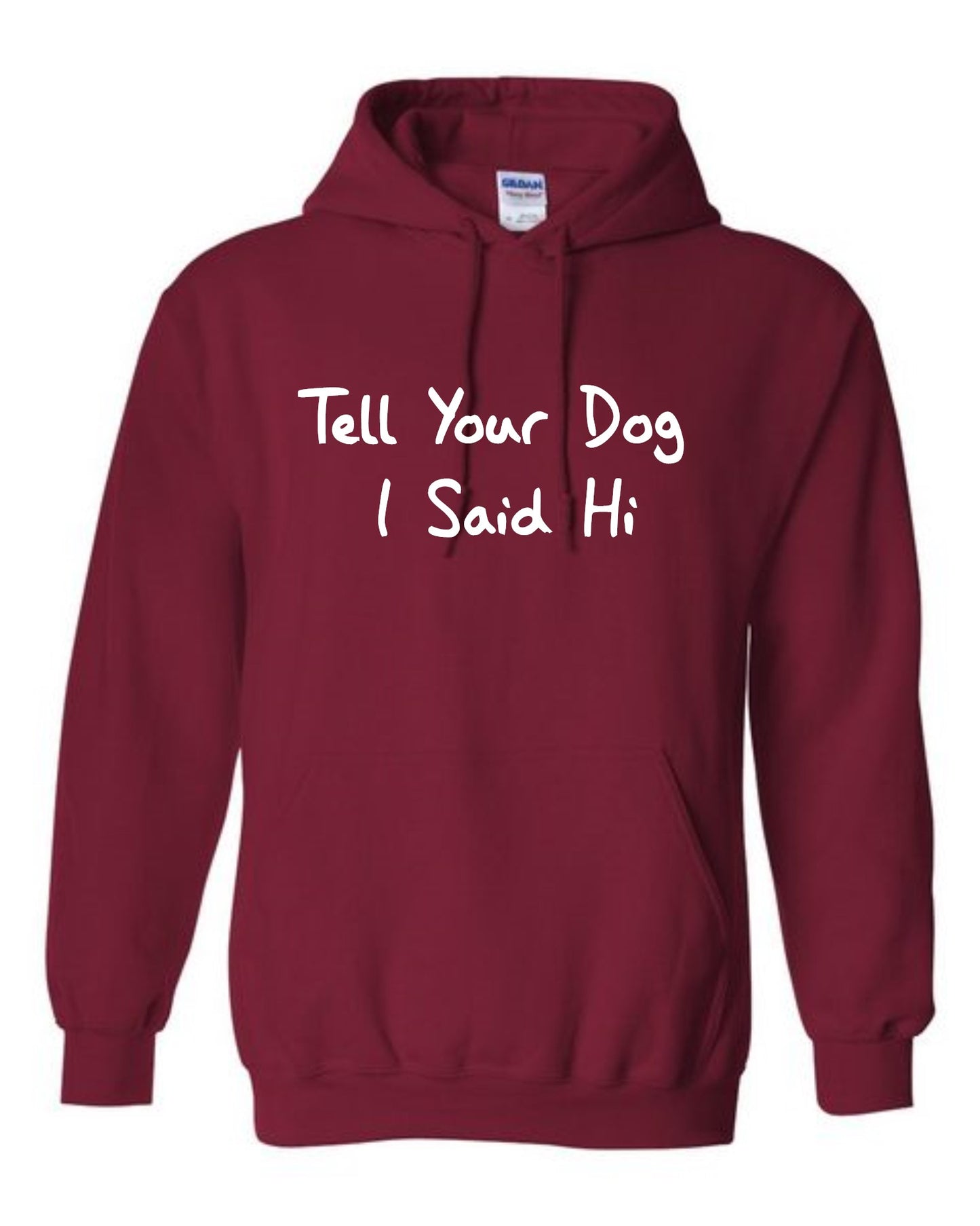 Hoodie - Tell Your Dog I Said Hi