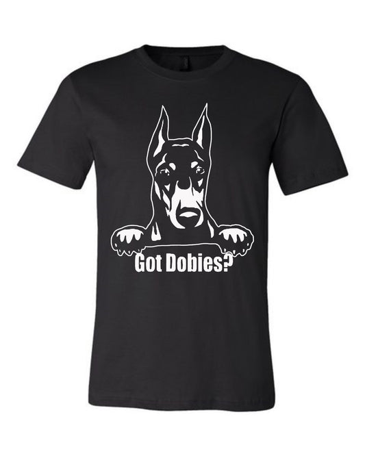 T-Shirt - Got Dobies?